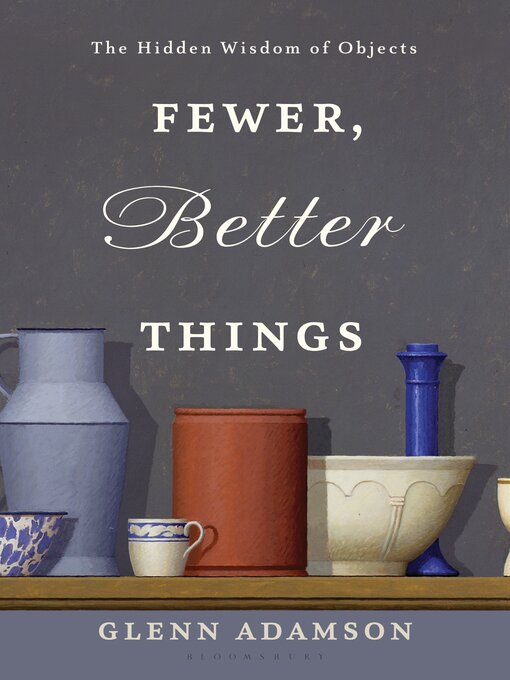 Title details for Fewer, Better Things by Glenn Adamson - Wait list
